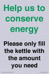 Help us to conserve energy - Please only fill the kettle with the amount you need